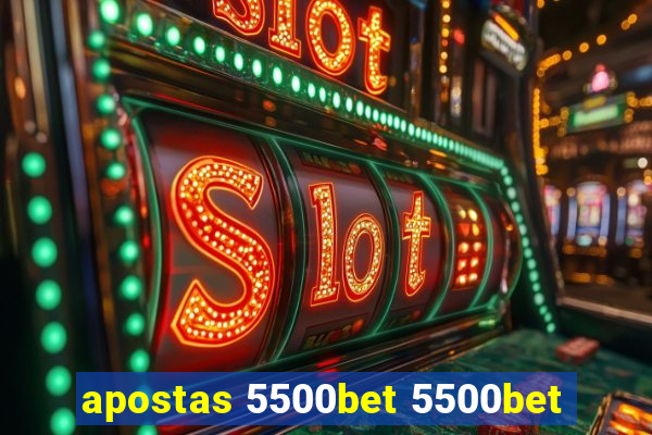 apostas 5500bet 5500bet